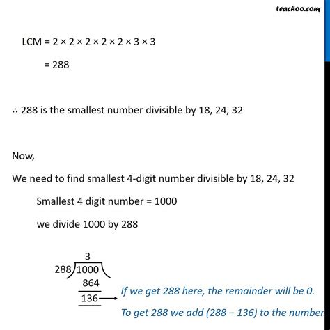 find the smallest 4 digit number which is divisible by 18|What is the smallest number which is divisible by 18,24,32 .